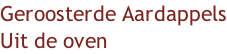 Geroosterde Aardappels Uit de oven